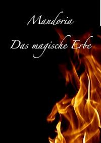 Mandoria - Das magische Erbe - Maria Meyer - ebook