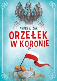 Orzełek w koronie - Andrzej Żak - książka