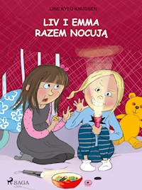 Liv i Emma. Liv i Emma: Liv i Emma razem nocują - Line Kyed Knudsen - ebook + audiobook