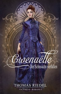 Gwenaëlle - Der Sehnsucht verfallen - Thomas Riedel - ebook