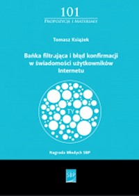 Bańka filtrująca i błąd konfirmacji w świadomości użytkownika Internetu - Książek Tomek - książka