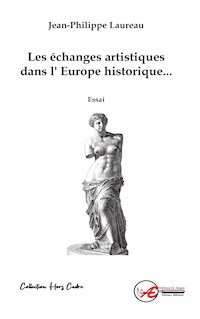 Les échanges artistiques dans l'Europe historique - Philippe Laureau - ebook