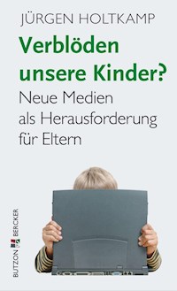 Verblöden unsere Kinder? - Holtkamp Jurgen - ebook