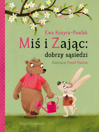 Miś i Zając: dobrzy sąsiedzi - Ewa Kozyra-Pawlak - książka