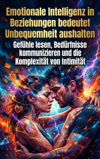 Emotionale Intelligenz in Beziehungen bedeutet Unbequemheit aushalten - Kerstin Adler - ebook