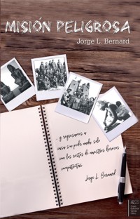 Misión peligrosa - Jorge Luis Bernard Bayer - ebook