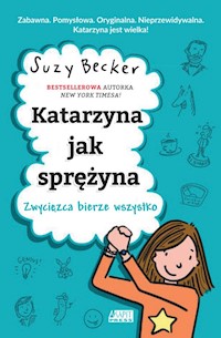 Katarzyna jak sprężyna Zwycięzca bierze wszystko - Becker Suzy - książka