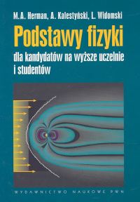 Podstawy fizyki dla kandydatów na wyższe uczelnie i studentów - Herman Marian A., Kalestyński A., Widomski L. - książka