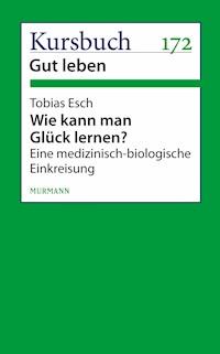 Wie kann man Glück lernen? - Tobias Esch - ebook