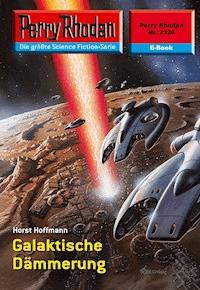 Perry Rhodan 2326: Galaktische Dämmerung - Horst Hoffmann - ebook