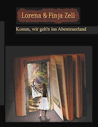 Komm, wir geh'n ins Abenteuerland - Lorena Zell - ebook