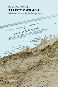 33 listy z Atlasu. Antidotum na religijne barbarzyństwo - Michał Zioło OCSO - ebook + audiobook