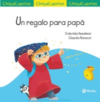 ChiquiCuento 72. Un regalo para papá - Gabriela Keselman - ebook