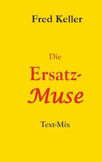 Die Ersatz-Muse - Fred Keller - ebook