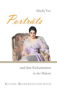 Porträts und ihre Geheimnisse in der Malerei - Sibylla Vee - ebook
