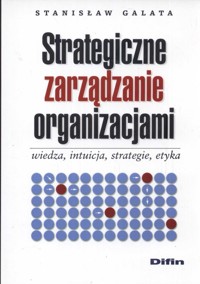 Strategiczne zarządzanie organizacjami - Galata Stanisław - książka