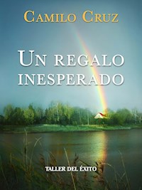 Un regalo inesperado - Dr. Camilo Cruz - ebook