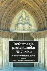 Reformacja protestancka 1517 roku Spory o dziedzictwo -  - książka