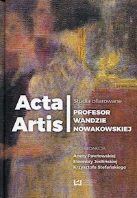 Acta Artis Studia ofiarowane Profesor Wandzie Nowakowskiej -  - książka