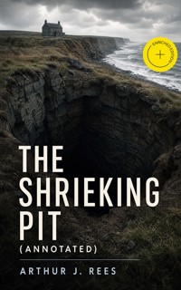 The Shrieking Pit (Annotated) - Arthur J. Rees - ebook