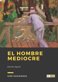 El Hombre Mediocre - José Ingenieros - ebook