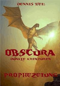 Obscura- Dunkle Kreaturen - Dennis Weiß - ebook