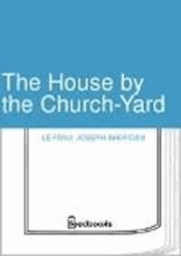 The House by the Church-Yard - Joseph Sheridan Le.Fanu - darmowy ebook