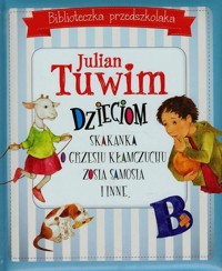 Biblioteczka przedszkolaka Julian Tuwim dzieciom Skakanka O Grzesiu kłamczuchu Zosia Samosia i inne - Julian Tuwim - książka