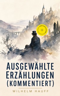 Ausgewählte Erzählungen (Kommentiert) - Hauff Wilhelm - ebook
