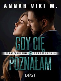 W poszukiwaniu zapomnienia 4: Gdy Cię poznałam – opowiadanie erotyczne - Annah Viki M - ebook + audiobook