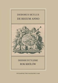 Fontes Historiae Antiquae XLIV: Diodorus Siculus, De regum anno/Rok królów/ Diodor Sycylijski - Polański Tomasz, Mrozewicz Leszek - książka