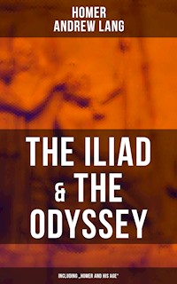 The Iliad & The Odyssey (Including "Homer and His Age") - Homer - ebook