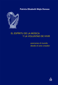 El espíritu de la música y la voluntad de vivir - Patricia Elízabeth Mejía Donoso - ebook