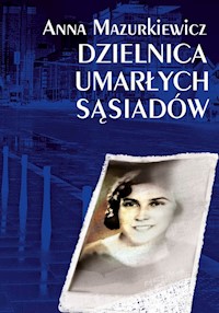 Dzielnica umarłych sąsiadów - Mazurkiewicz Anna - książka