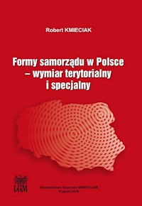 Formy samorządu w Polsce. Wymiar terytorialny i specjalny - Kmieciak Robert - książka