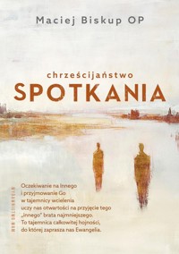 Chrześcijaństwo spotkania - Biskup Maciej - książka