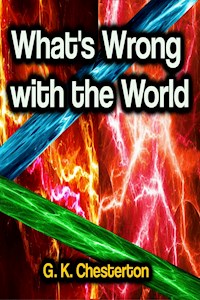 What's Wrong With The World - Gilbert Keith Chesterton - ebook