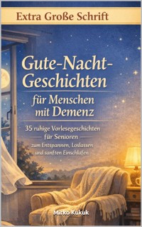 Gute-Nacht-Geschichten für Menschen mit Demenz - Mirko Kukuk - ebook