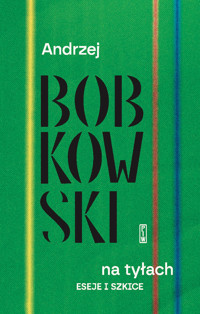 Na tyłach. Eseje i szkice zebrane - Andrzej Bobkowski - ebook