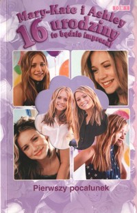 Mary-Kate i Ashley. 16 urodziny to będzie impreza! Pierwszy pocałunek - Emma Harrison - ebook