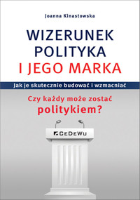 Wizerunek Polityka i jego marka - Kinastowska Joanna - książka