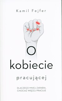 O kobiecie pracującej. - Kamil Fejfer - książka