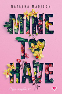 Mine to Have. Długo i szczęśliwie.Tom 1 - Madison Natasha - ebook