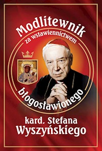 Modlitewnik za wstawiennictwem błogosławionego kard. Stefana Wyszyńskiego -  - ebook