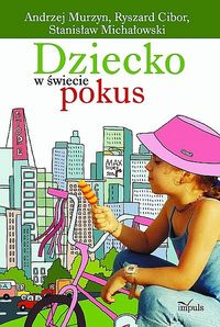 Dziecko w świecie pokus - Andrzej Murzyn, Ryszard Cibor, Stanisław Michałowski - książka