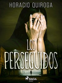 Los perseguidos - Horacio Quiroga - ebook