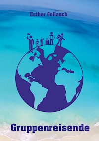 Gruppenreisende - Esther Gollasch - ebook