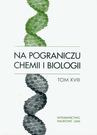 Na pograniczu chemii i biologii Tom 18 - - książka