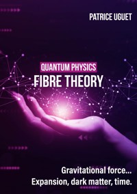 Quantum physics, fibre theory - Patrice UGUET - ebook