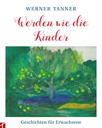 Werden wie die Kinder - Tanner Werner - ebook